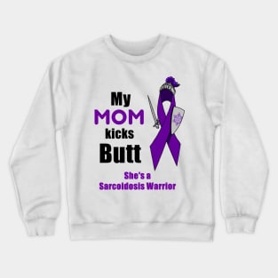 My Mom is a Sarcoidosis Warrior Crewneck Sweatshirt